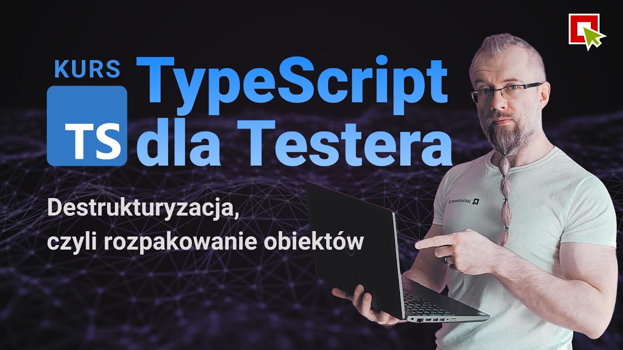 TypeScript dla Testera - Destrukturyzacja obiektów i tablic (Sekcja 09, Lekcja 02)