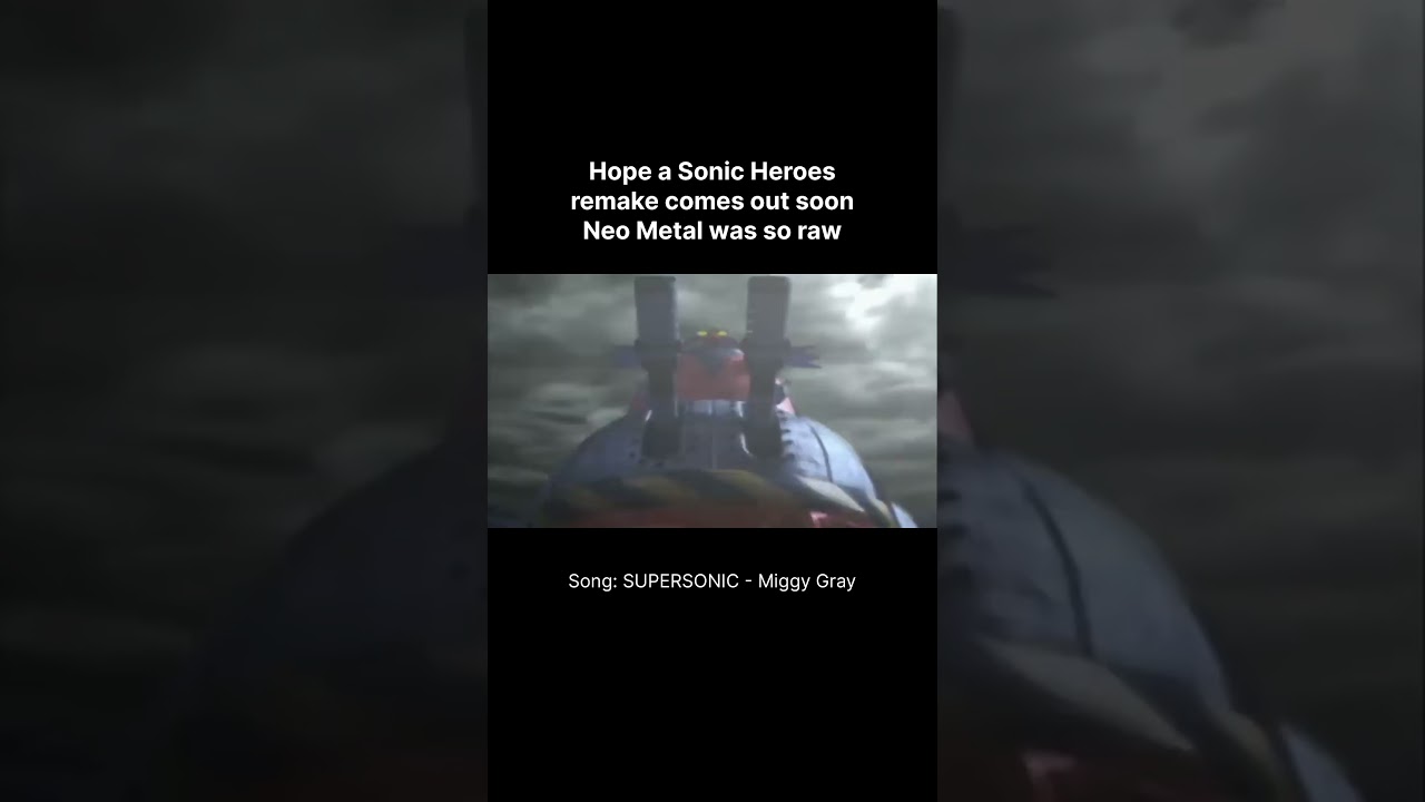 SONIC HEROES REMAKE PLEASE!!! 