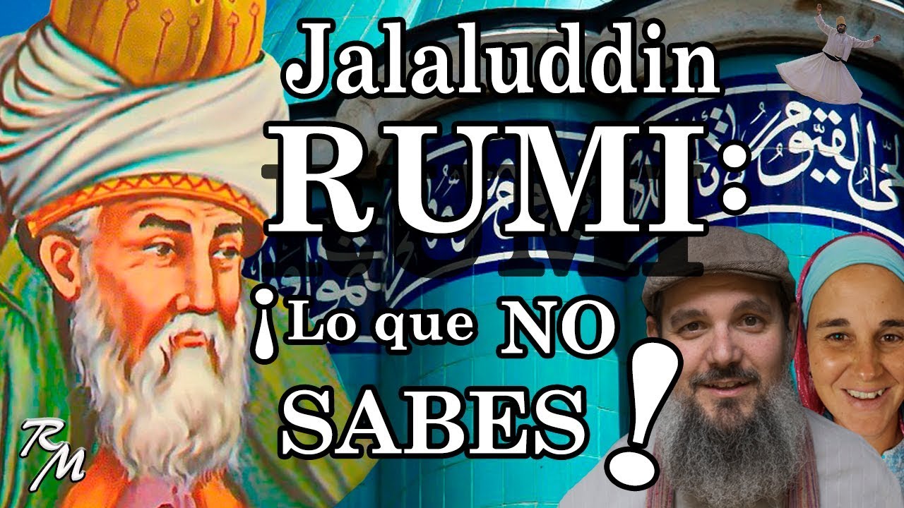 RUMI 🌹 Quién fue Yalal ad-Din Mevlana Rumi: vida, obra, poemas, sufismo, masnavi Jalaluddin Mawlana