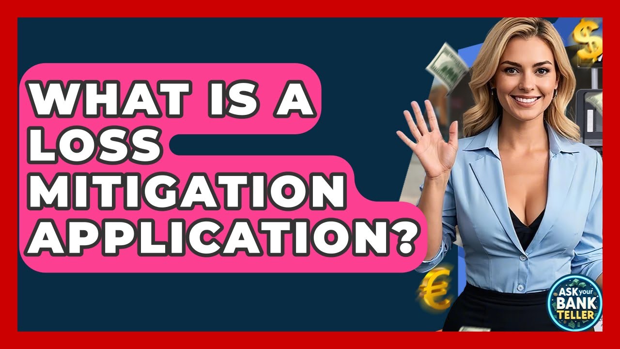 What Is A Loss Mitigation Application? - Ask Your Bank Teller