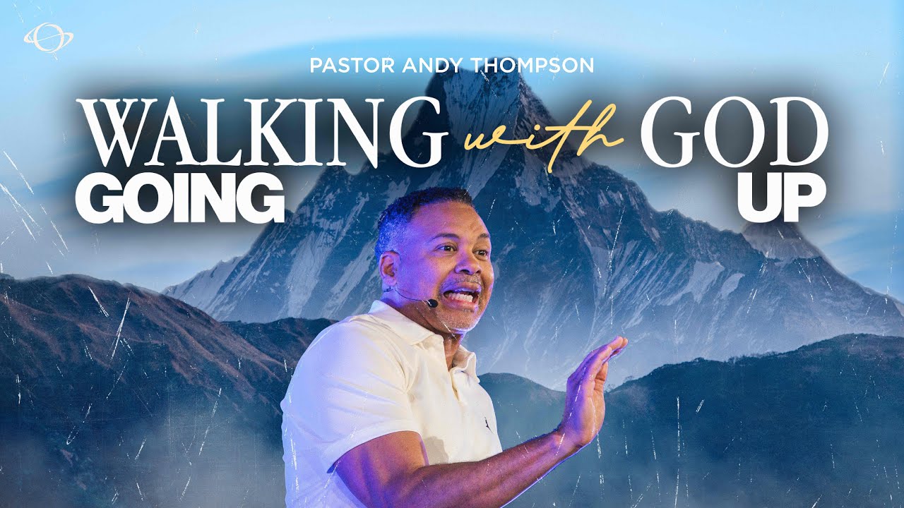 Pastor Andy Thompson | Walking with God: Going Up | 11.09.25
