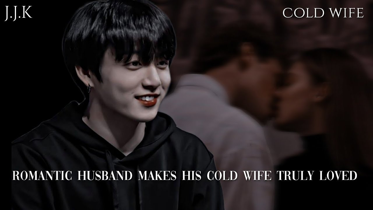 ||𝐂𝐎𝐋𝐃 𝐖𝐈𝐅𝐄|| 𝐑𝐨𝐦𝐚𝐧𝐭𝐢𝐜 𝐡𝐮𝐬𝐛𝐚𝐧𝐝 𝐦𝐚𝐤𝐞𝐬 𝐡𝐢𝐬 𝐜𝐨𝐥𝐝 𝐰𝐢𝐟𝐞 𝐭𝐫𝐮𝐥𝐲 𝐥𝐨𝐯𝐞𝐝  Jungkook ff