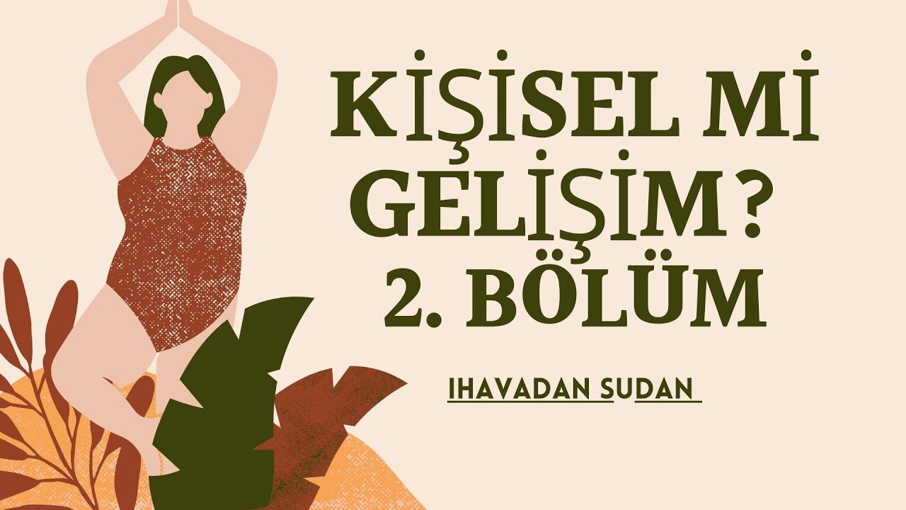 Havadan Sudan - Bilgün Nodur Meselesi ve Kişisel Gelişim 2