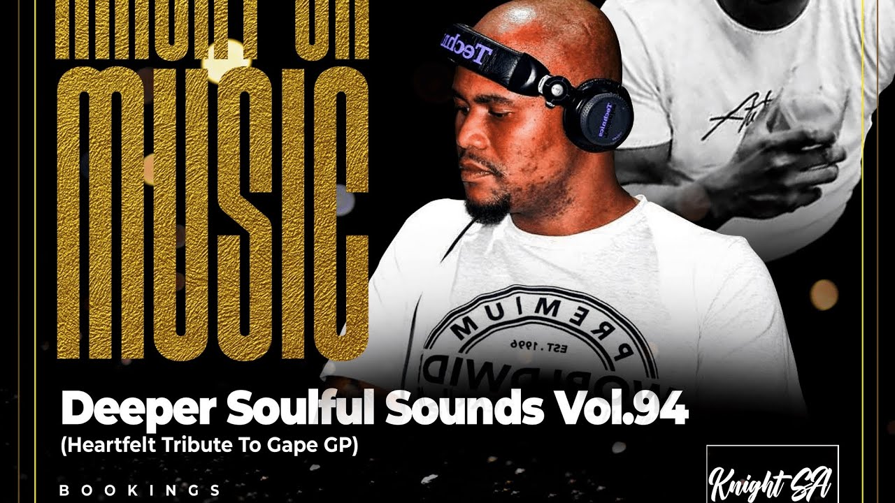 KnightSA89 - Deeper Soulful Sounds Vol.94 (Heartfelt Tribute To Gape GP)