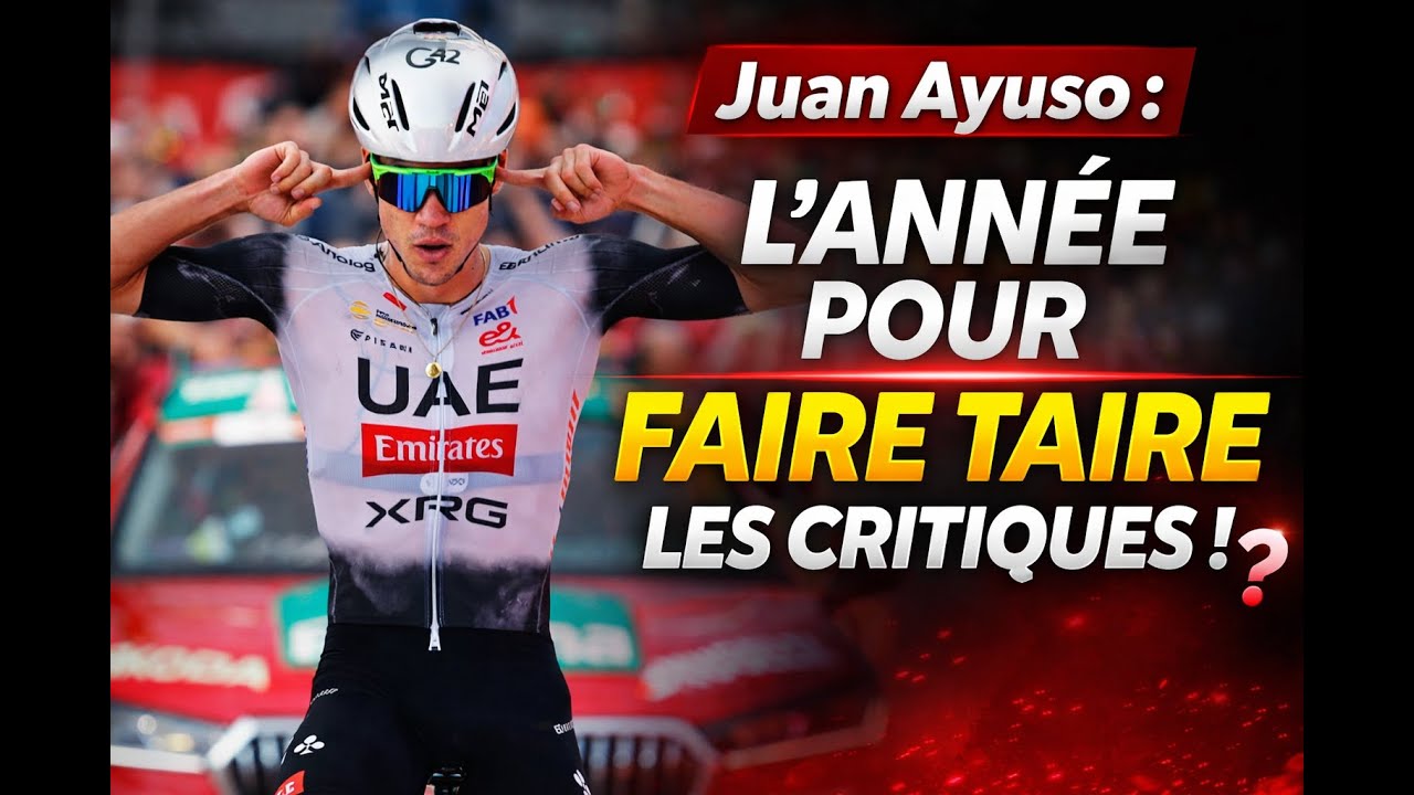 Juan Ayuso : enfin l’année pour faire taire les critiques ?