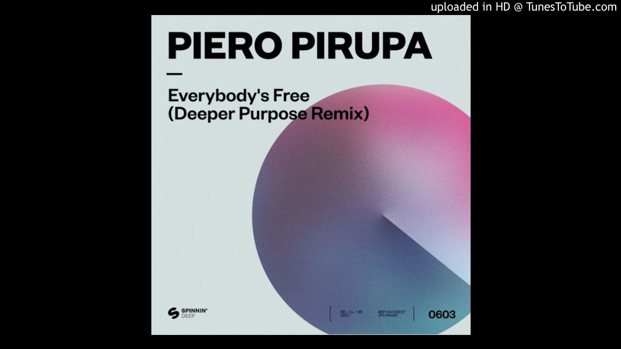 Piero Pirupa - Everybody's Free (Deeper Purpose Extended Remix)
