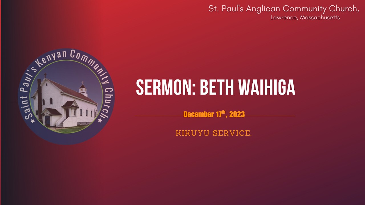 Sermon by Beth Waihiga. December 17th, 2023. St Paul's Church Lawrence