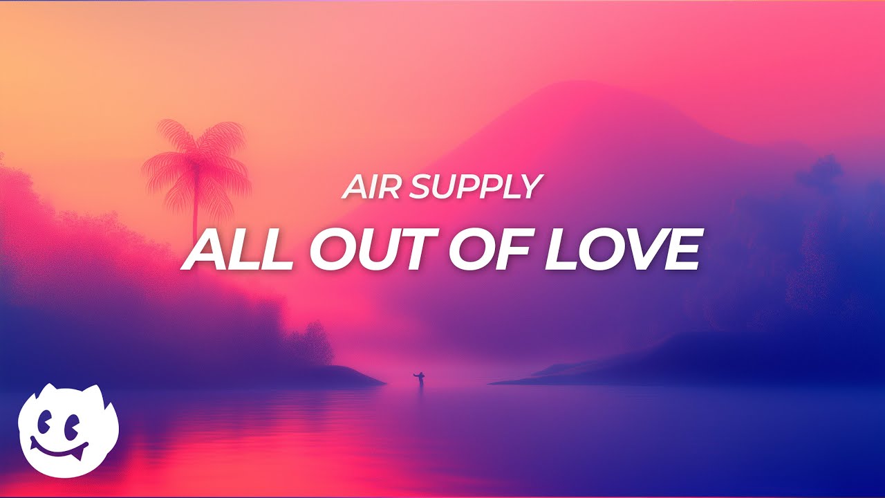 Air Supply - All Out Of Love (Lyrics)