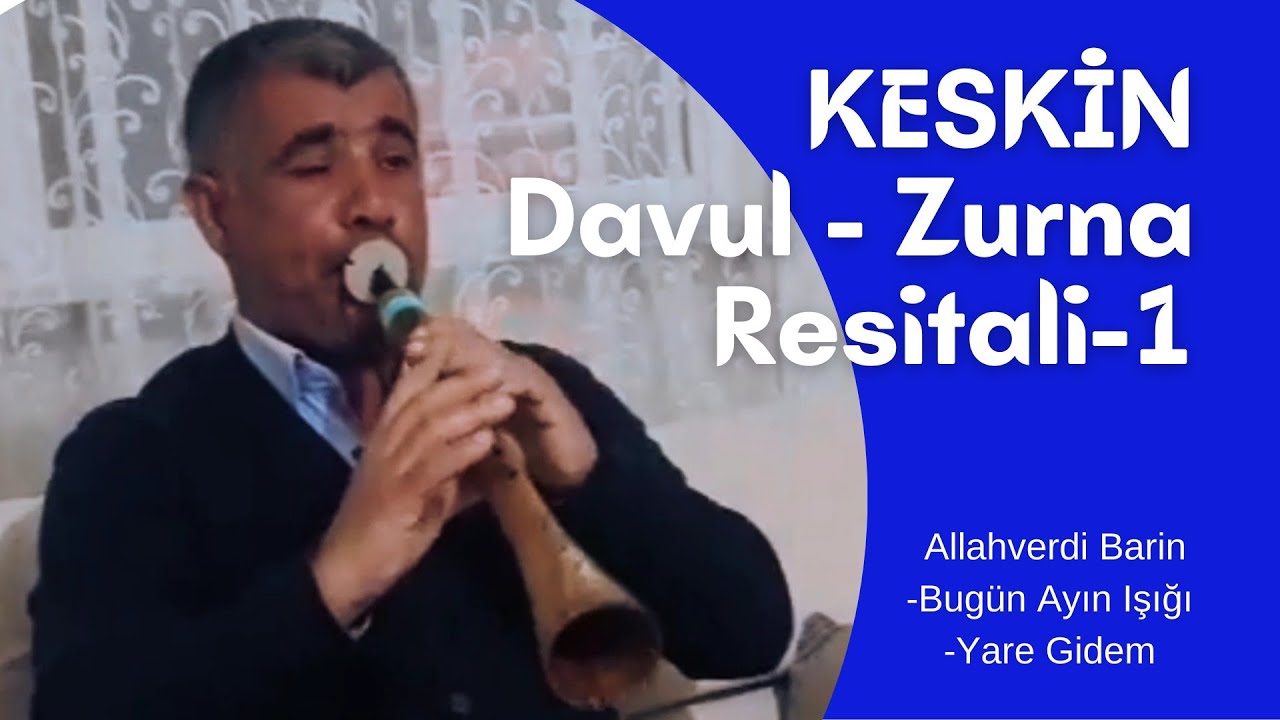 Keskin Davul Zurna Resitali 1 Allahverdi Barin Bugün Ayın Işığı - Yare Gidem