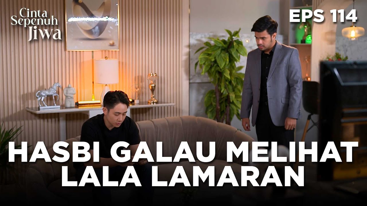 Hasbi Mengetahui Lala Dan Julian Tunangan - CINTA SEPENUH JIWA | EPS 114 Part 4