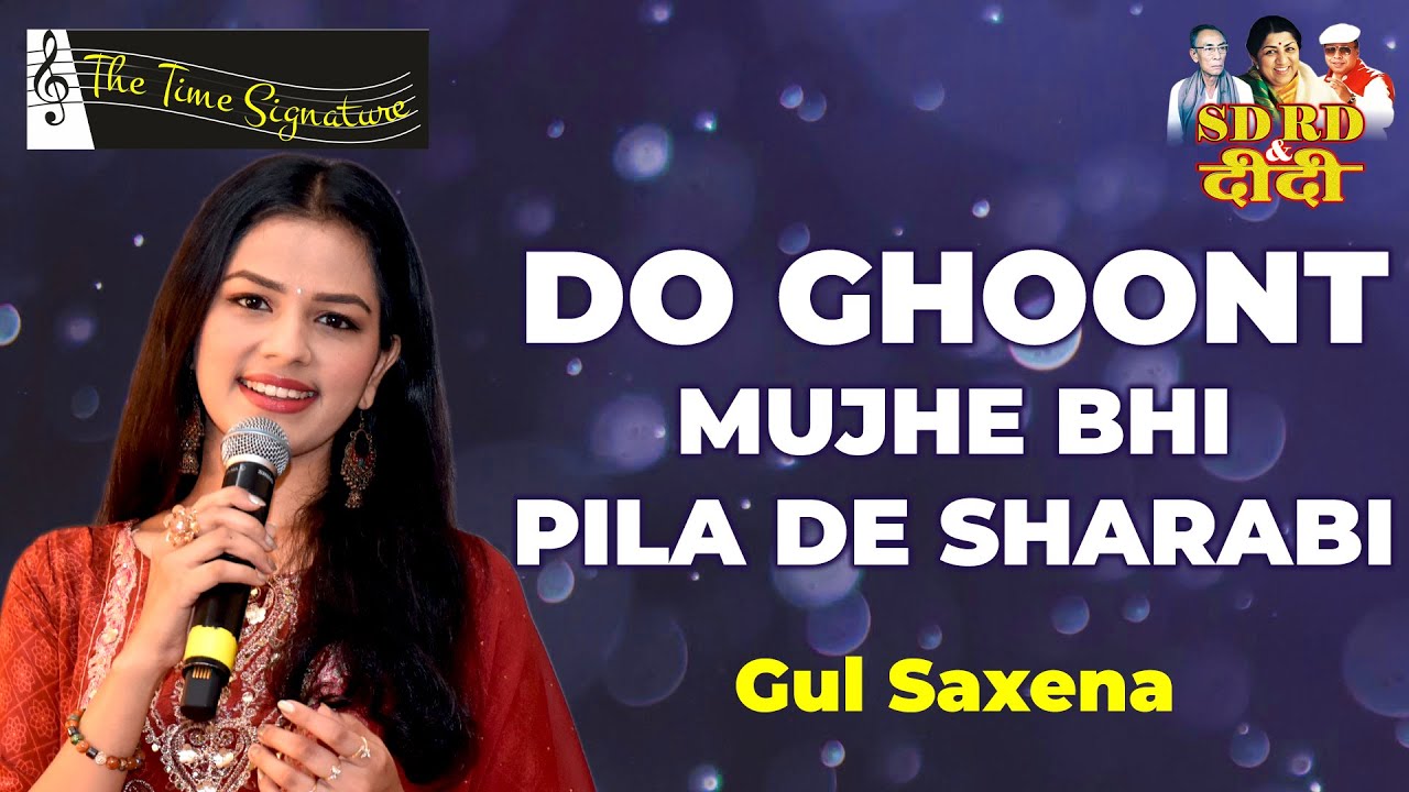 DO GHOONT MUJHE BHI PILA DE I GUL SAXENA I THE TIME SIGNATURE