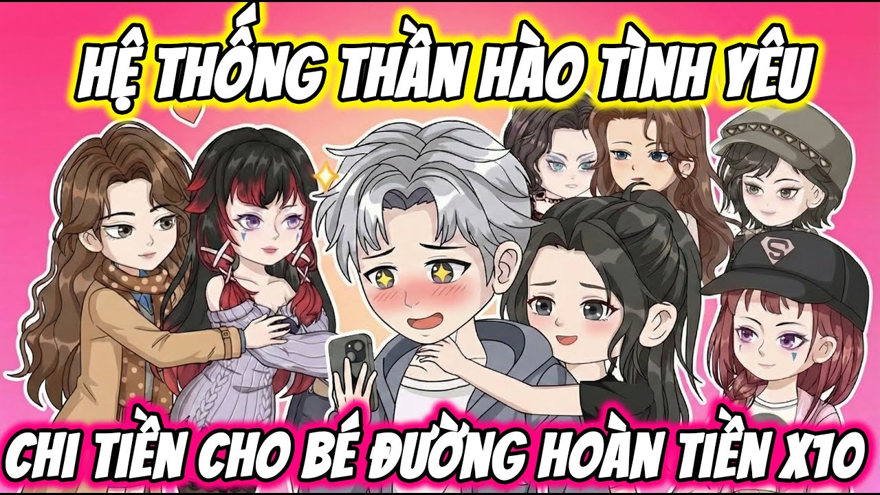 FULL ( Tập 1-30 ) | Hệ Thống Thần Hào Tình Yêu Chi Tiền Cho Bé Đường Hoàn Tiền X10 | Thi Vietsub