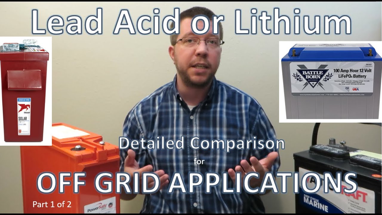 Lead Acid / AGM vs Lithium for Off Grid Solar -  How to Choose  Part 1 of 2