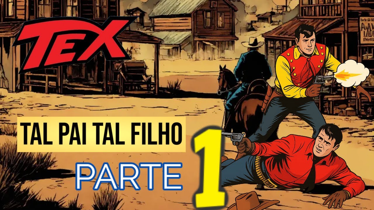 TEX WILLER - TAL PAI TAL FILHO - PARTE 1