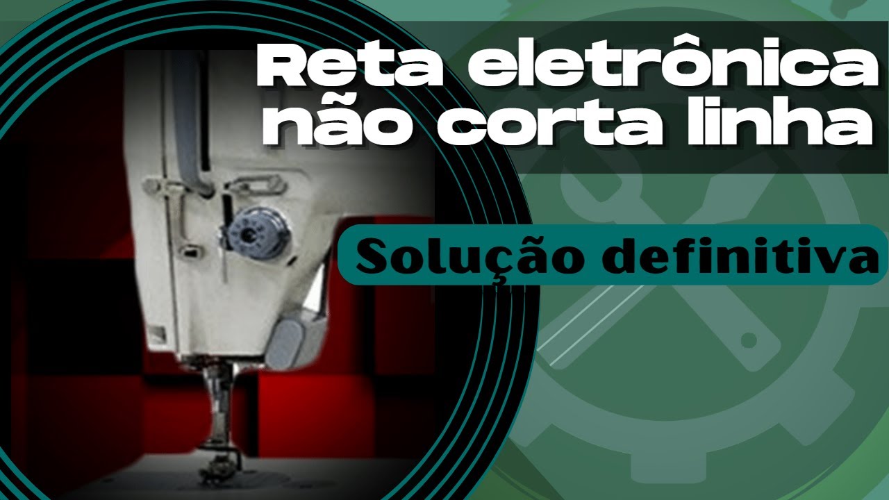 Máquina reta eletrônica não corta linha ? Solução aqui !