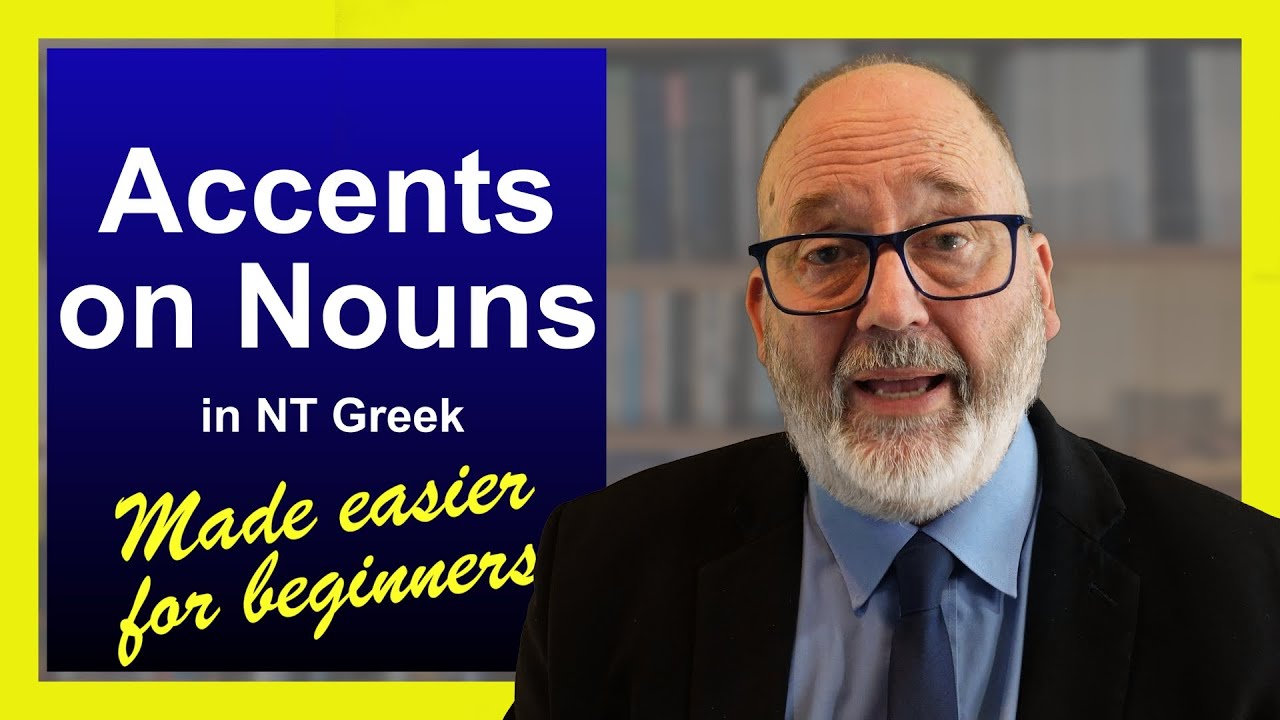 05 4 Accents on nouns in the Greek NT – and how to make them easier to understand Ver2 2024