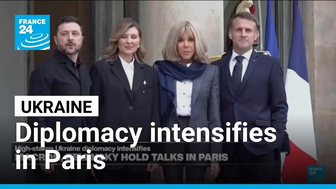 High-stakes Ukraine diplomacy intensifies as Zelensky is in Paris &bull; FRANCE 24 English