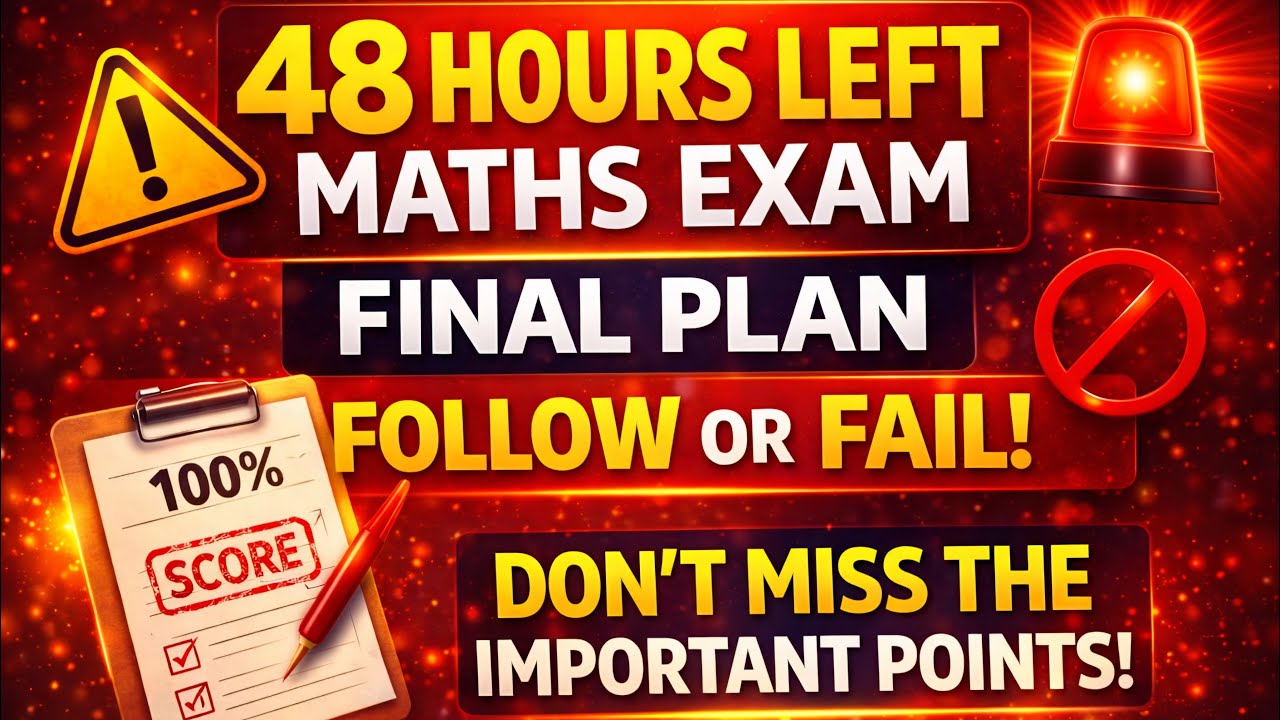 Only 48 Hours Left for Maths Exam — Follow This FINAL Plan or Lose Easy Marks | Class 10 Board