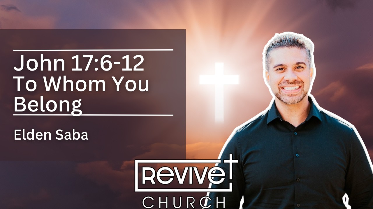 To Whom You Belong (John 17:6-12) 2/8/26