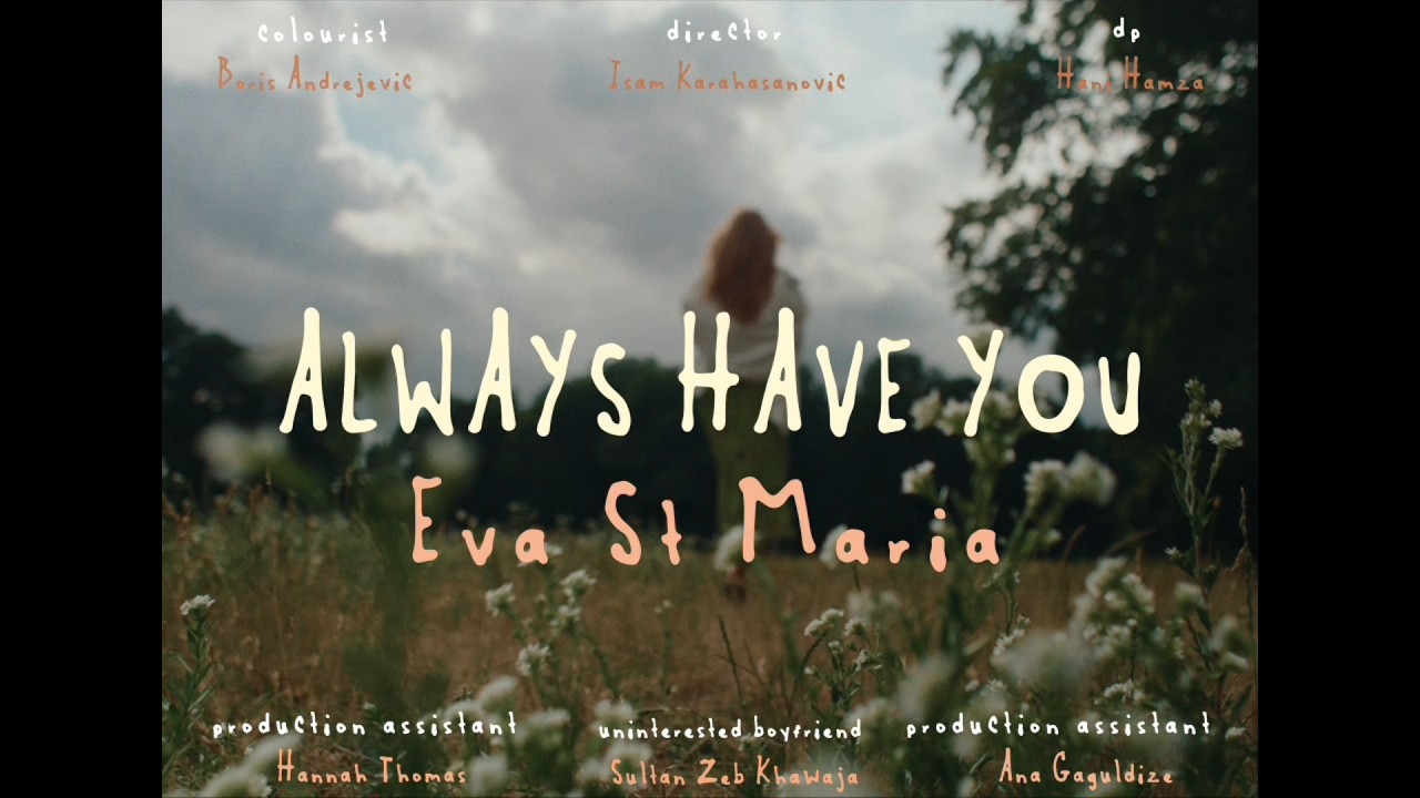 Always Have You - Eva St Maria (Music Video)