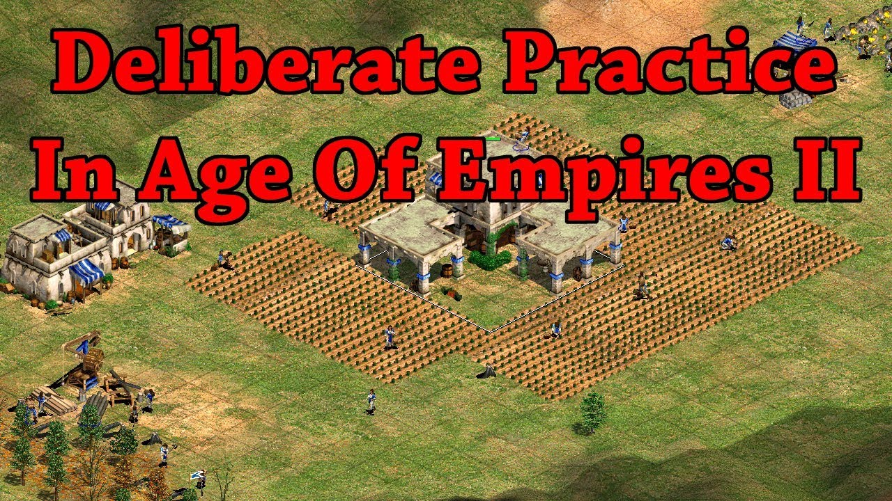 Deliberate Practice In Age Of Empires 2