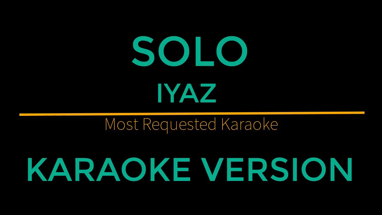 Solo - Iyaz (Karaoke Version)