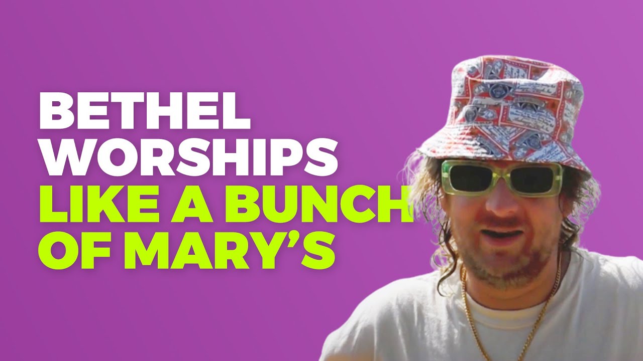 Bethel Worships Like a Bunch of Mary’s | Nathan Finochio