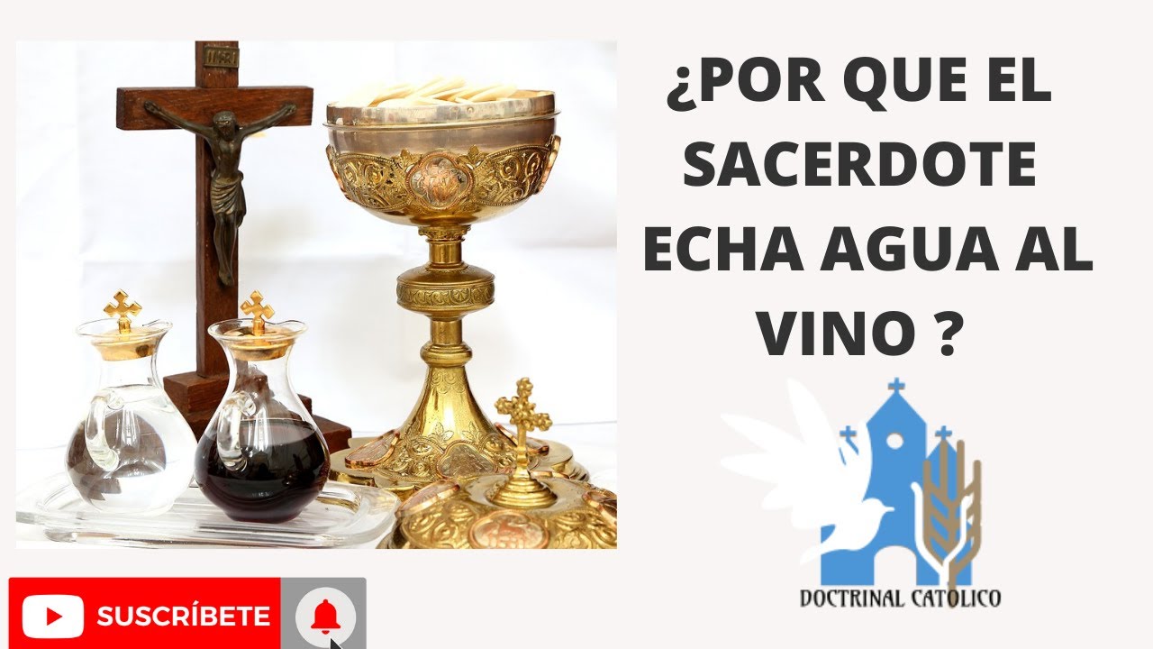 ¿POR QUE EL SACERDOTE LE ECHA AGUA AL VINO?