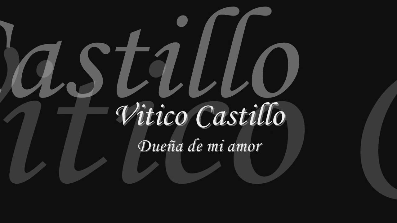 Vitico Castillo - Due&ntilde;a de mi amor