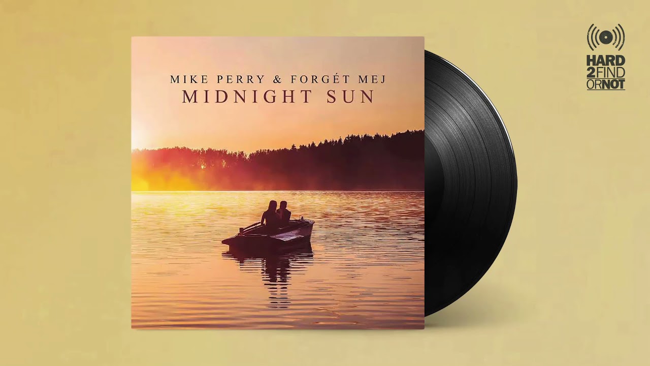 Mike Perry feat.  Forgét Mej - Midnight Sun (Original Mix 4x)