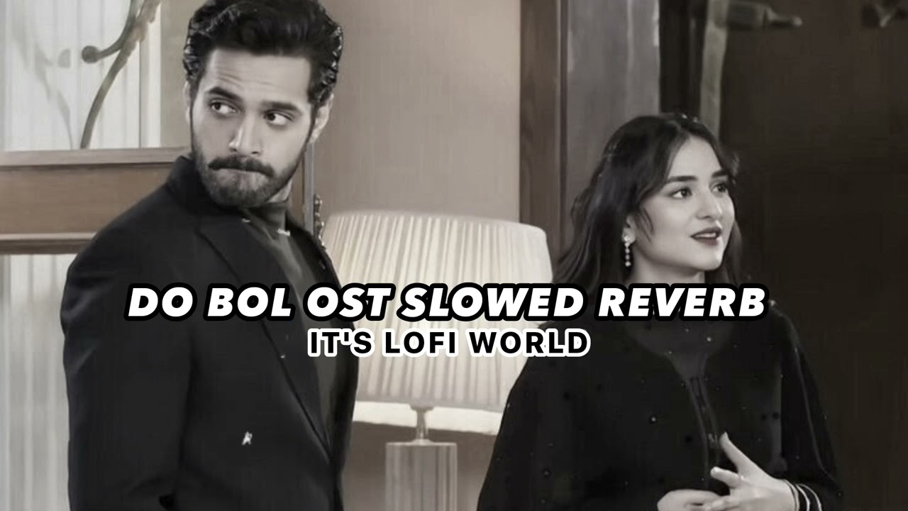 Do Bol Ost Slowed Reverb | Hira Mani | Affan Waheed | Nabeel Shaukat Ali | Pakistani ost