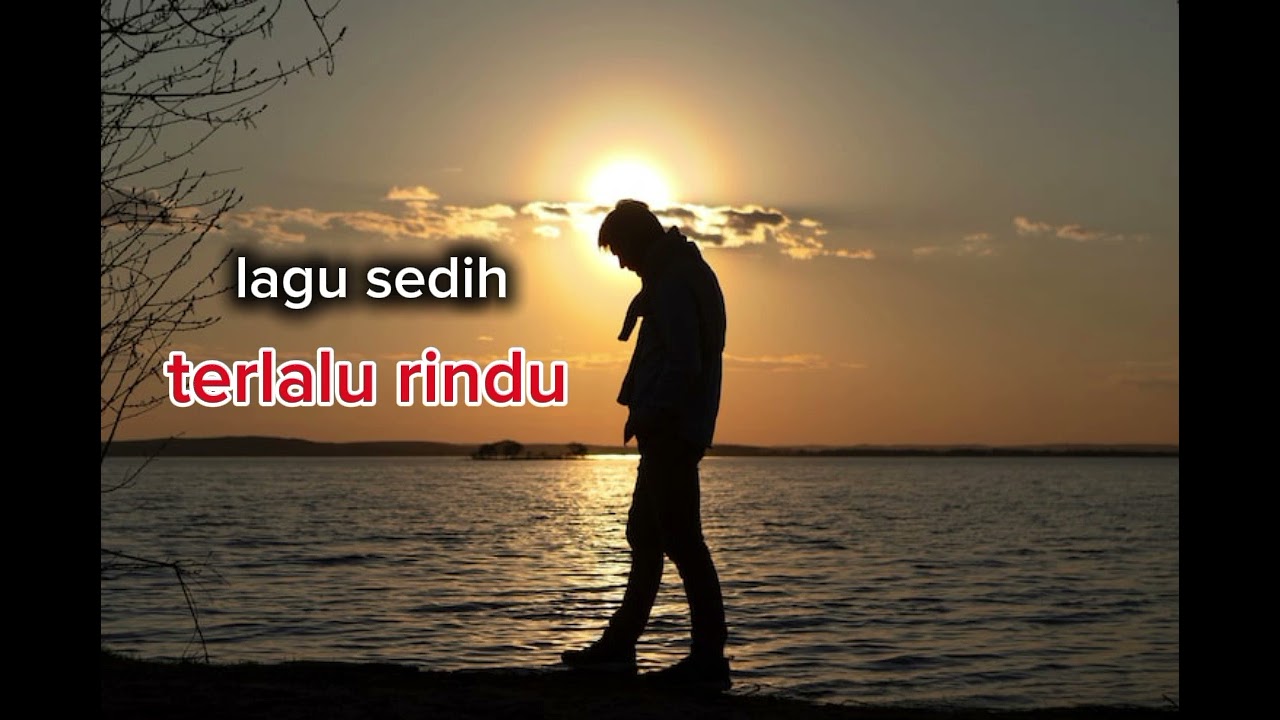 TERLALU RINDU!!! Lagu paling baper