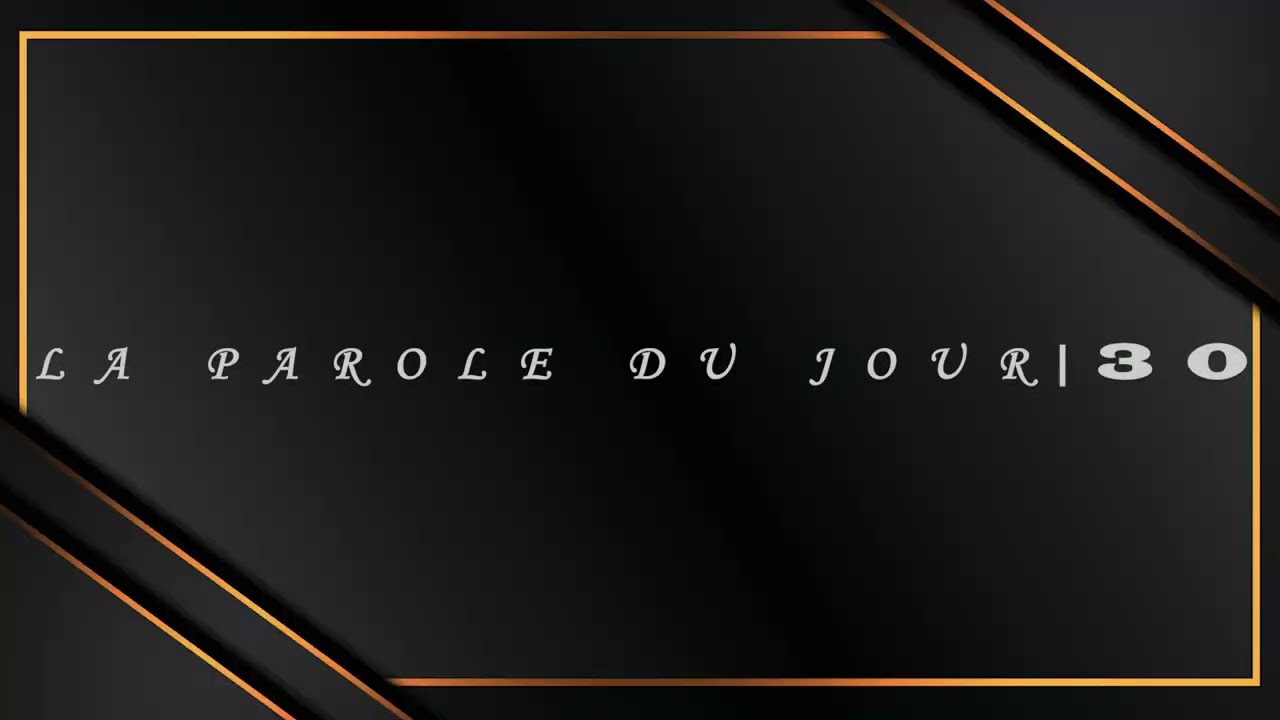 LA PAROLE DU JOUR | 30 : 