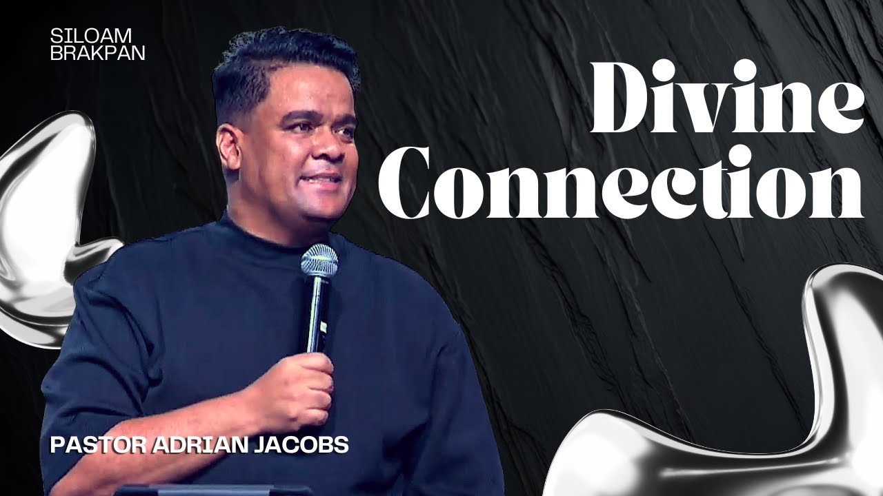 Divine Connection | Pastor Adrian Jacobs | Siloam Brakpan