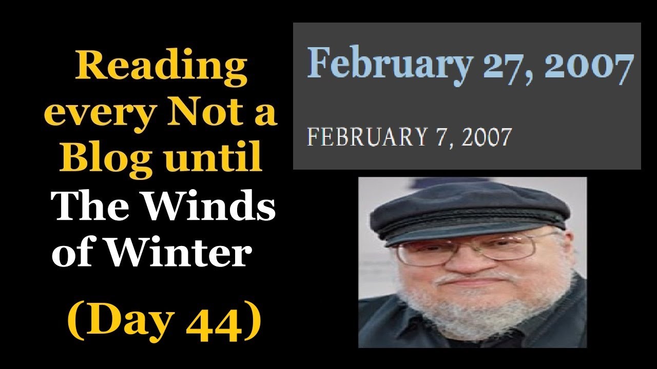 Day 44: Reading Every Not a Blog Until Winds of Winter Comes Out