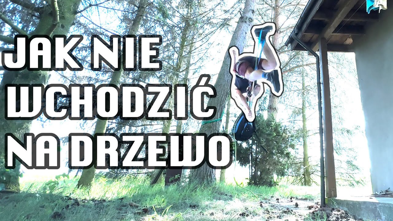 Jak NIE wchodzić na drzewo | Podchodzenie na linie