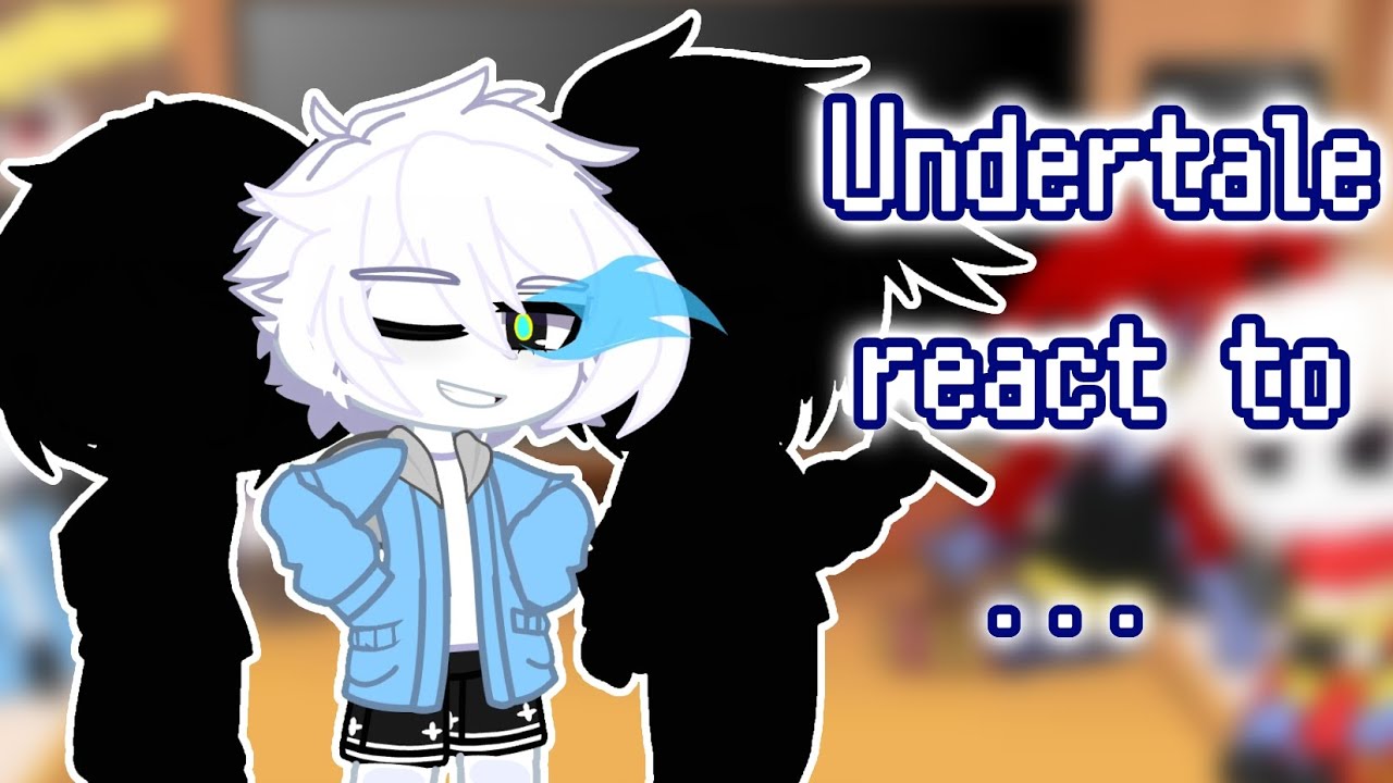 Undertale react to... [MY AU] {RUS}