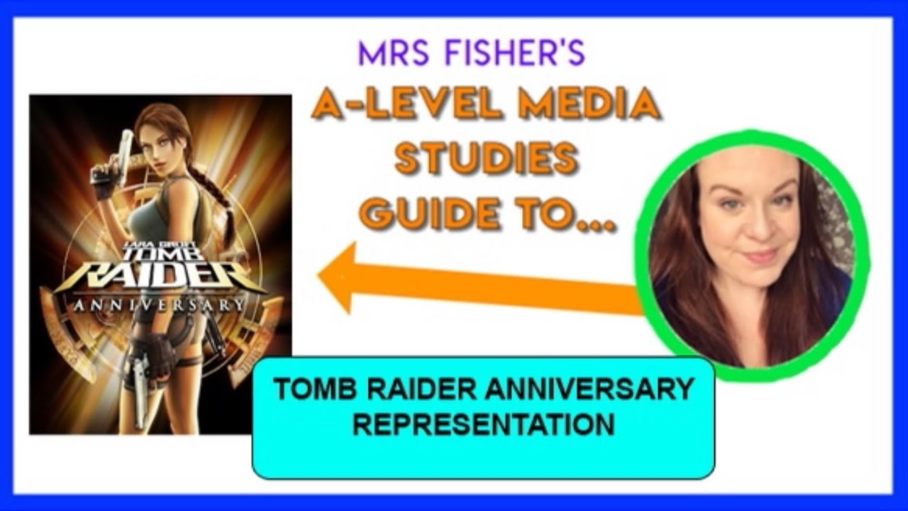 A-Level Media - Tomb Raider: Anniversary - Representation