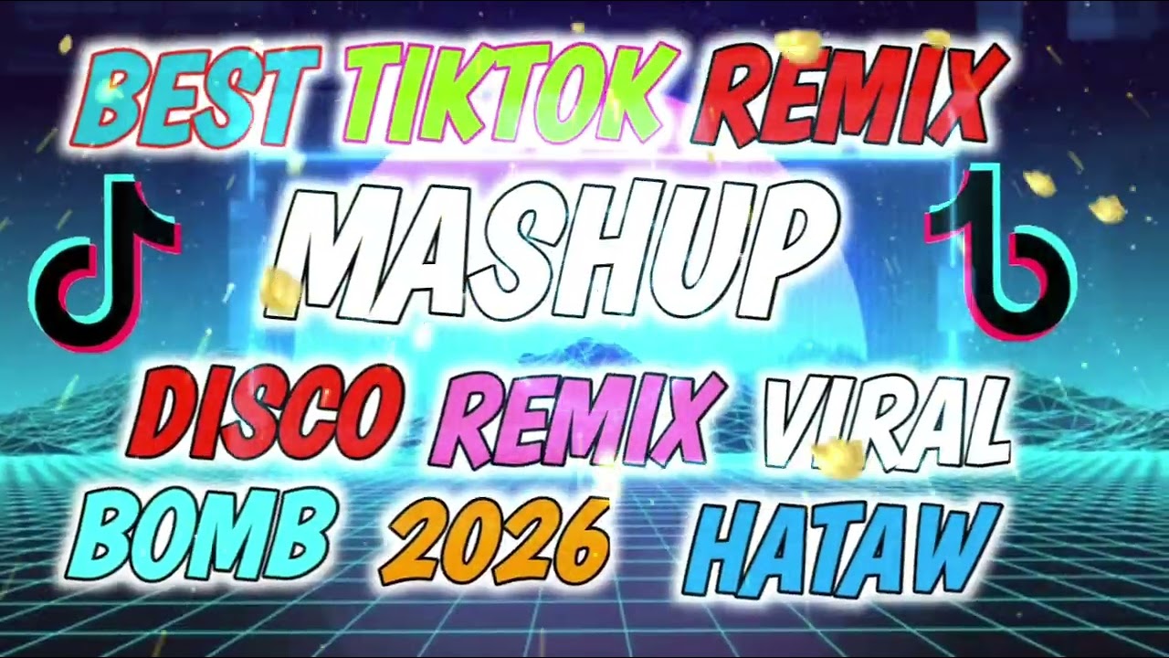 NEW TIKTOK REMIX MASHUP DISCO REMIX VIRAL BOMB 2026 HATAW