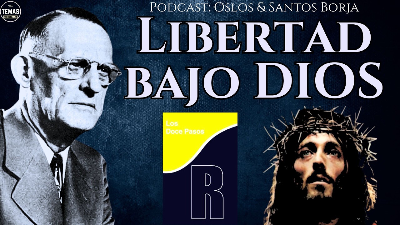 LIBERTAD BAJO DIOS / Oslos & Santos Borja #alcoholicosanonimos #podcast