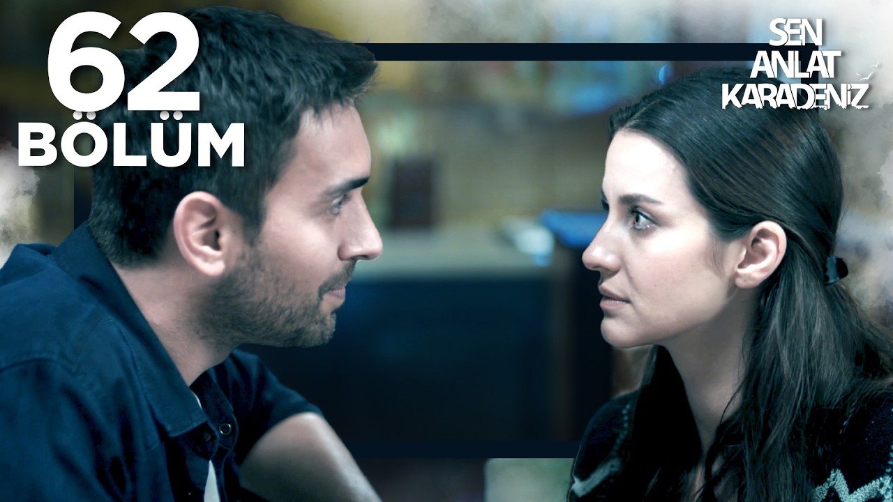 Sen Anlat Karadeniz 62. Bölüm