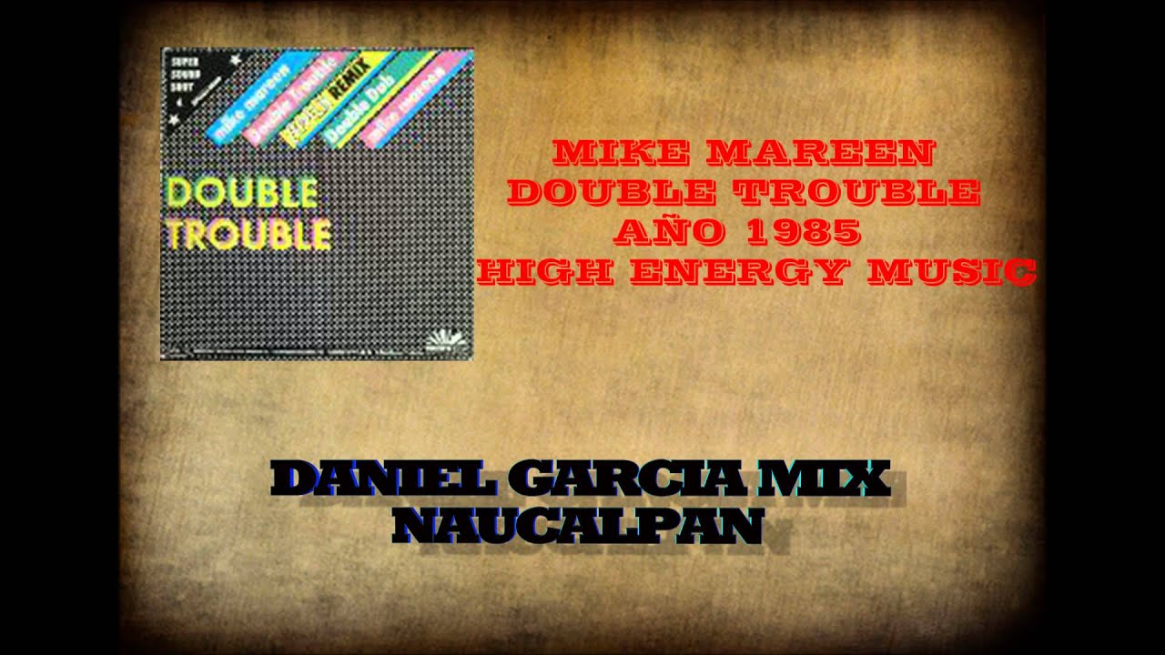 MIKE MAREEN DOUBLE TROUBLE HIGH ENERGY MUSIC