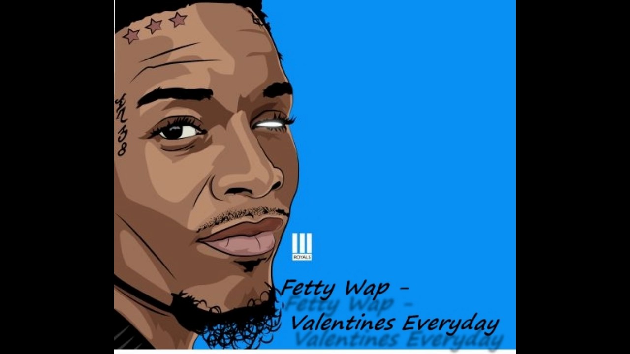 Fetty Wap - Valentine's Everyday( New 2017 )