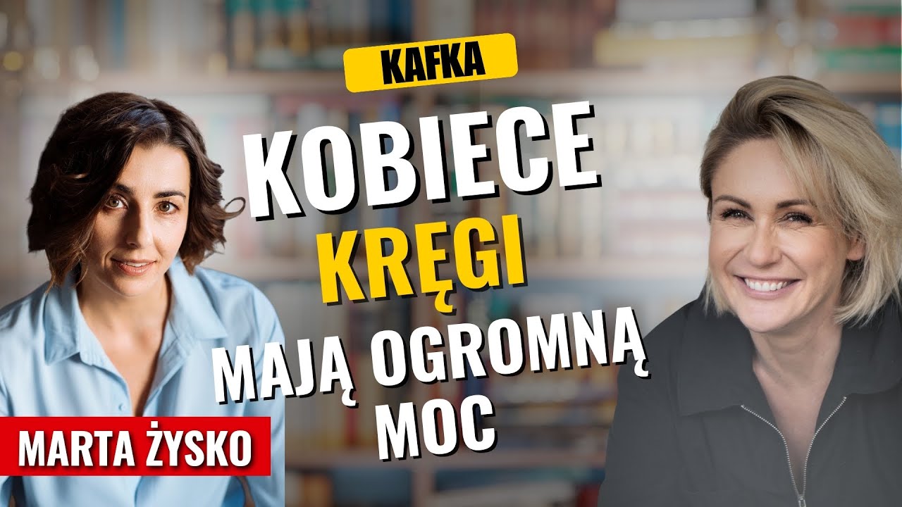 Kobiece kręgi mają ogromną moc - Marta Żysko Gosia Ohme | Kafka’15 odc. 305