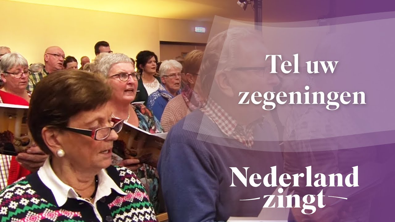 Tel uw zegeningen - Nederland Zingt