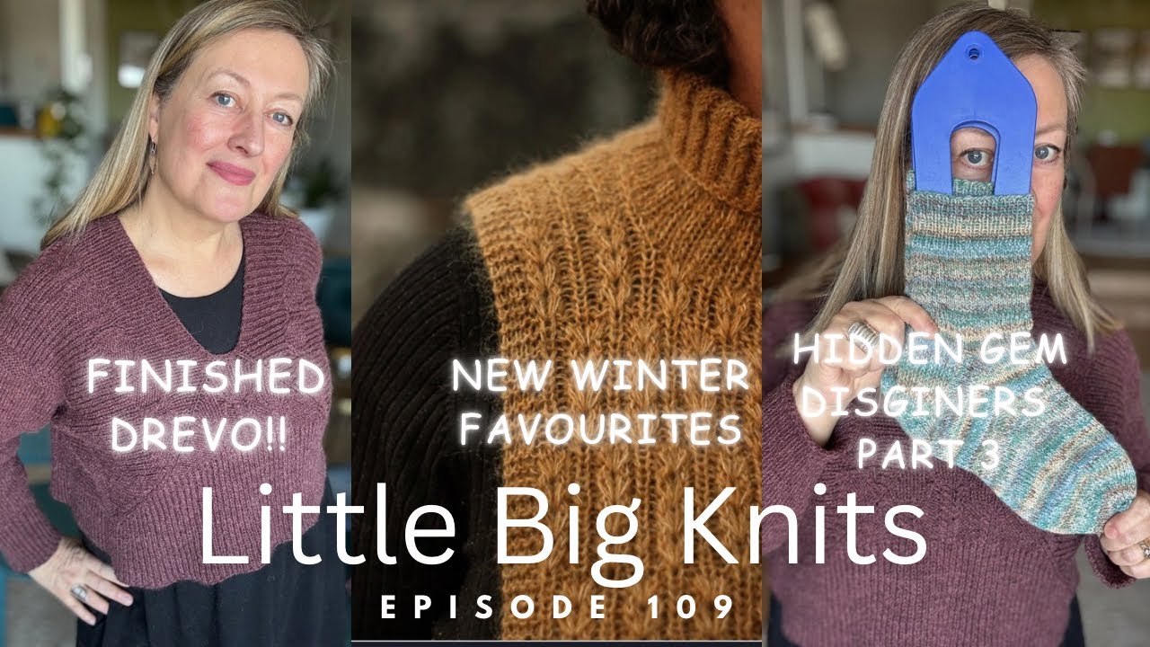 Episode 109- New Winter Favourites, Hidden Gem Designers (part 3) and a Finished Drevo Pullover!