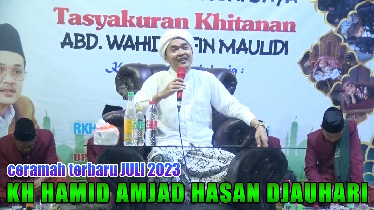 ceramah terbaru KH HAMID AMJAD HASAN DJAUHARI dalam rangka TASYAKURAN KHITAN ABD WAHID KEFIN MAULIDI