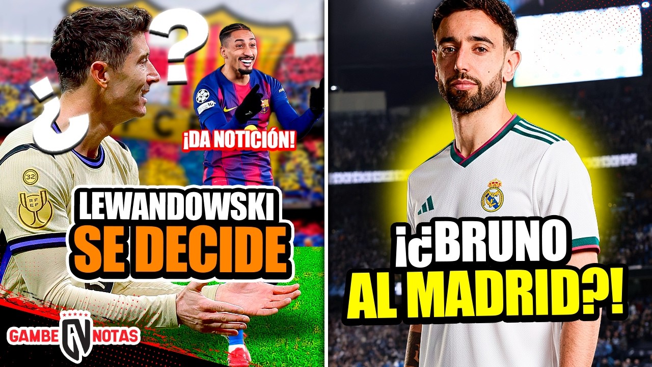 Lewandowski se decide y Raphinha da notición | ¡¿Bruno al Madrid?!| Barça negocia con nuevo fichaje