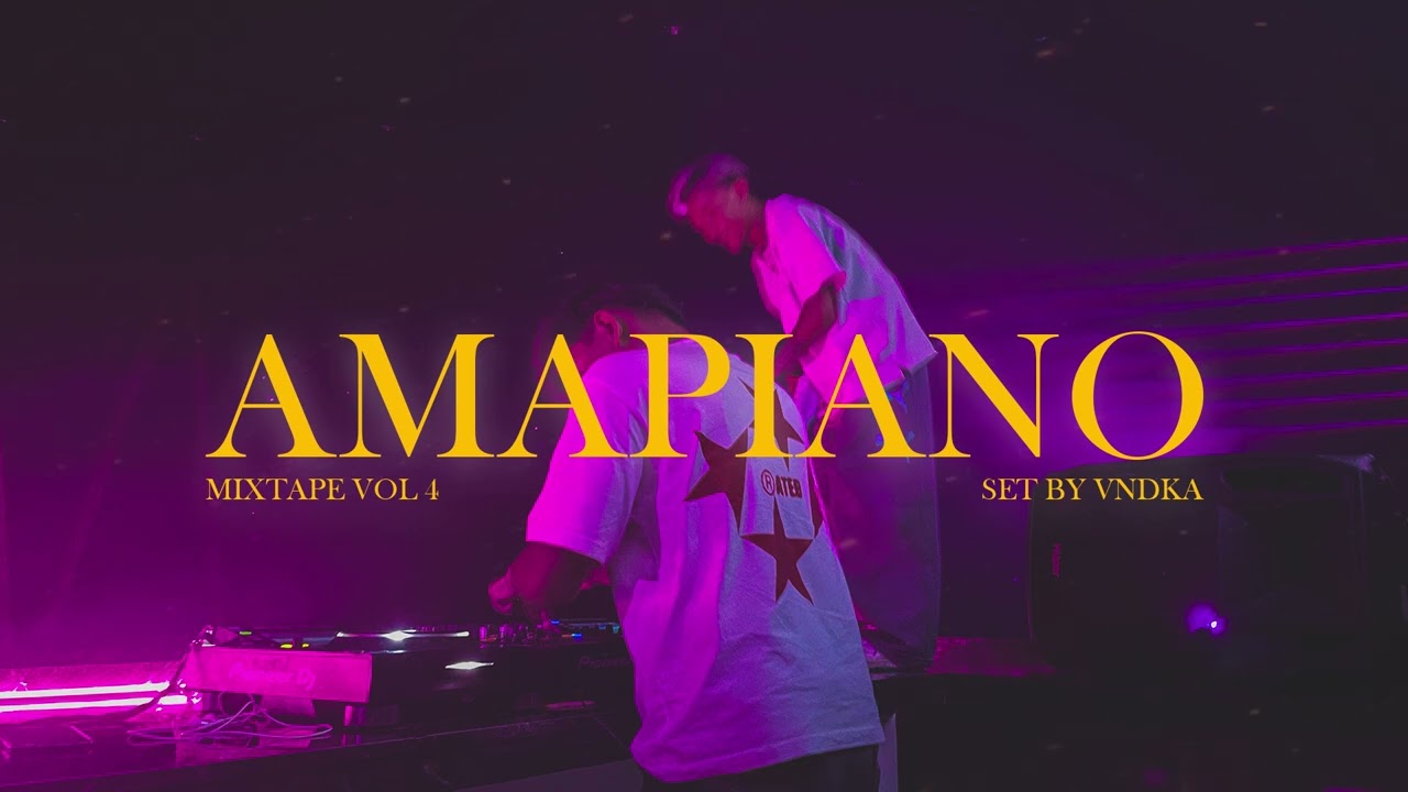 MIXTAPE AMAPIANO VOL 4 | SET BY VNDKA