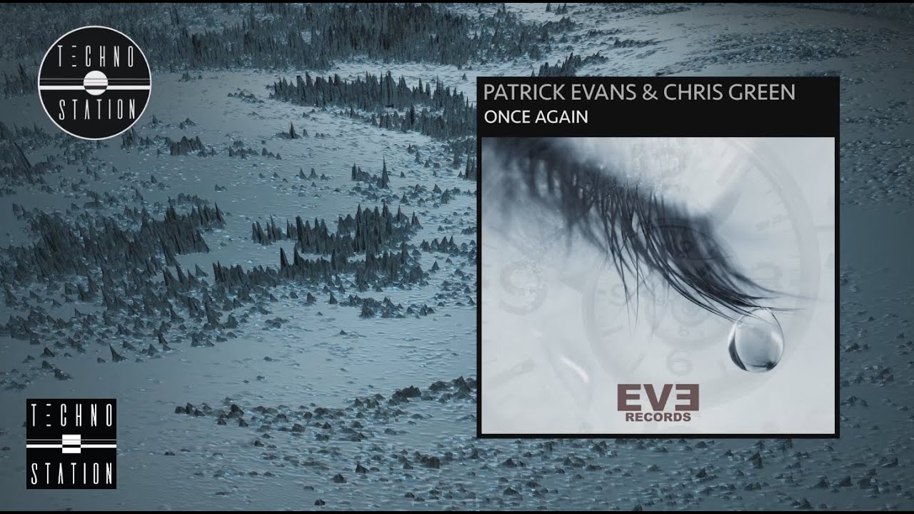 Patrick Evans & Chris Green - Once Again | Techno Station